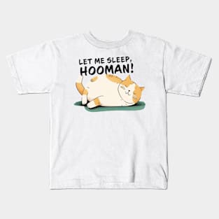 hooman let me sleep Kids T-Shirt